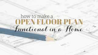 How to Make Your Open Floor Plan Functional