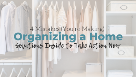 4 Mistakes You're Making While Organizing a Home
