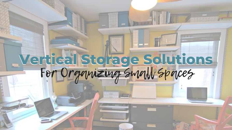 Vertical Storage Solutions for Organizing Your Small Spaces - Tori Toth