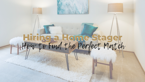 Hiring a Home Stager: How to Find the Perfect Match