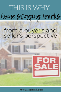 Why home staging works from a buyer's and seller's perspective by Tori Toth professional home stager.