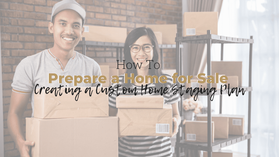 Creating a Custom Home Staging Plan for Your Property